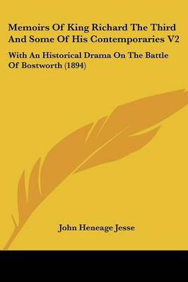 Memoirs Of King Richard The Third And Some Of His Contemporaries V2(English, Paperback, Jesse John Heneage)
