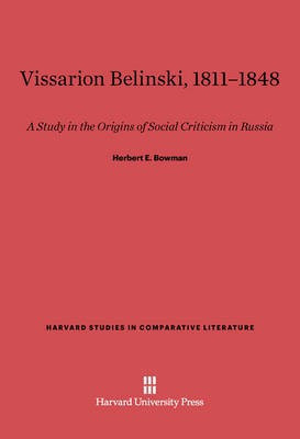 Vissarion Belinski 1811-1848(English, Electronic book text, Bowman Herbert E.)