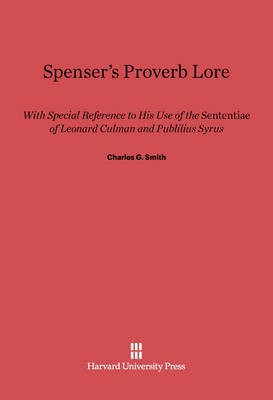 Spenser's Proverb Lore(English, Electronic book text, Smith Charles G.)