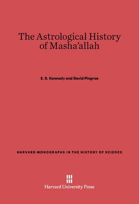 The Astrological History of Masha'allah(English, Electronic book text, Kennedy E. S.)