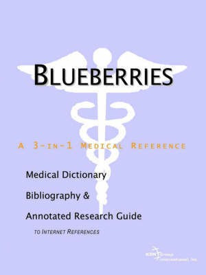 Blueberries - A Medical Dictionary, Bibliography, and Annotated Research Guide to Internet References(English, Paperback, unknown)