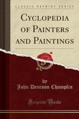 Cyclopedia of Painters and Paintings (Classic Reprint)(English, Paperback, Champlin John Denison)