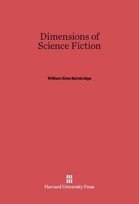 Dimensions of Science Fiction(English, Electronic book text, Bainbridge William Sims)