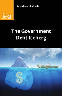 The Government Debt Iceberg(English, Electronic book text, Gokhale Jagadeesh)