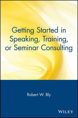 Getting Started in Speaking, Training, or Seminar Consulting(English, Electronic book text, Bly Robert W.)