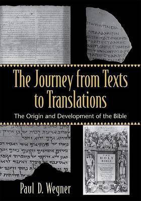 The Journey from Texts to Translations - The Origin and Development of the Bible(English, Paperback, Wegner Paul D.)