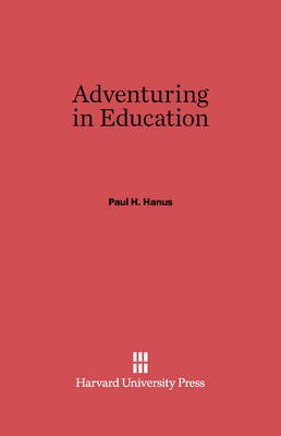 Adventuring in Education(English, Electronic book text, Hanus Paul H.)