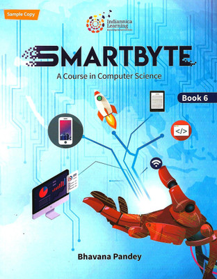 INDIANNICA LEARNING SMARTBYTE (A COURSE IN COMPUTER SCIENCE) BOOK 6(English, Paperback, BHAVANA PANDEY)