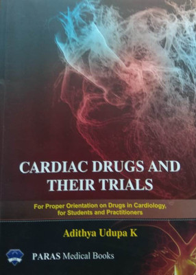Cardiac Drugs And Their Trials 1st/2019(English, Paperback, Adithya Udupa K)