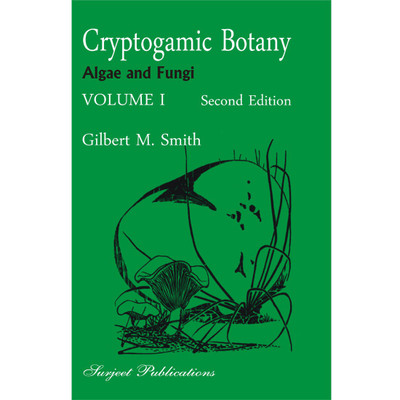 Cryptogamic Botany Algae and Fungi VOLUME I(English, Paperback, Gilbert M. Smith)