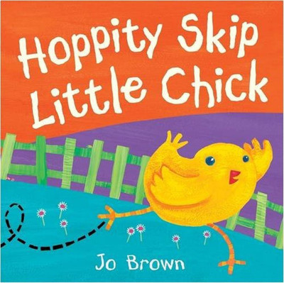 Hoppity Skip Little Chick(English, Hardcover, Brown Jo)