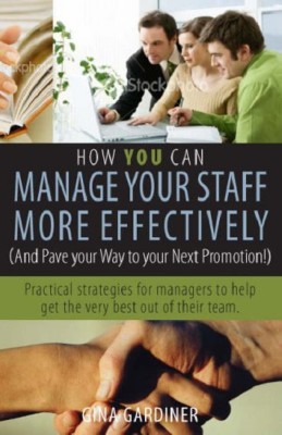 How You Can Manage Your Staff More Effectively (and Pave Your Way to Your Next Promotion)(English, Paperback, Gardiner Gina)