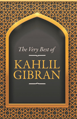 The Very Best Of The Very Best Of Kahlil Gibran(English, Paperback, Gibran Kahlil)