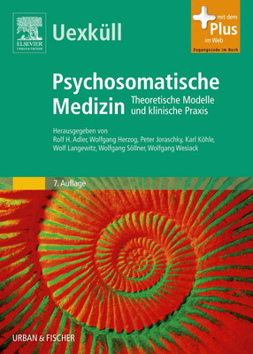 Psychosomatische Medizin: Theoretische Modelle und klinische Praxis(German, Peter Joraschky, Wolfgang Wesiack, Wolfgang Herzog, Wolf Langewitz, Karl Köhle, Rolf H. Adler, Thure Von Uexküll, Wolfgang Söllner)