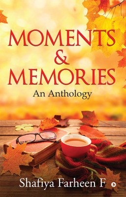 Moments and Memories(English, Paperback, Shafiya Farheen F)