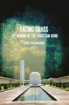 Eating Grass: The Making of the Pakistani Bomb(English, Paperback, Khan Feroz Hassan)