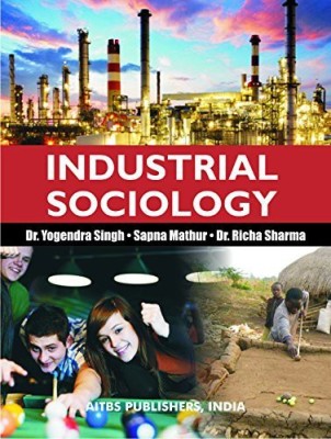 Industrial Sociology(English, Paperback, Dr. Yogendra Singh, Sapna Mathur)