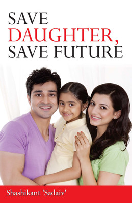 Save Daughter Save Future PB English(English, Paperback, Shashi Kant Sadaiv)