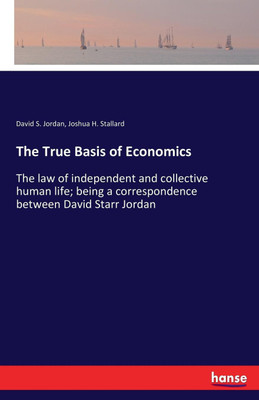 The True Basis of Economics(English, Paperback, Jordan David S)