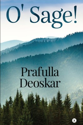 O’, Sage!(English, Paperback, Prafulla Deoskar)