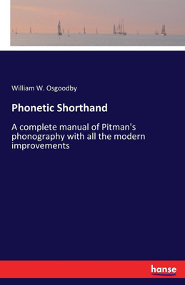 Phonetic Shorthand(English, Paperback, Osgoodby William W)