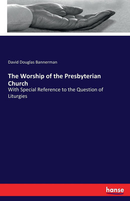 The Worship of the Presbyterian Church(English, Paperback, Bannerman David Douglas)