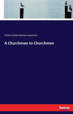 A Churchman to Churchmen(English, Paperback, Barnes-Lawrence Arthur Evelyn)