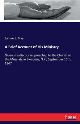 A Brief Account of His Ministry(English, Paperback, May Samuel J)