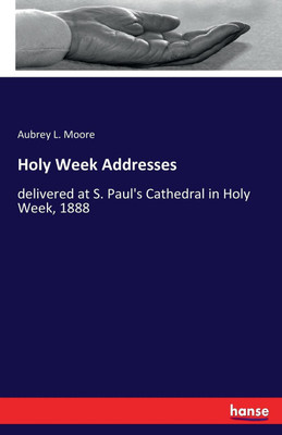 Holy Week Addresses(English, Paperback, Moore Aubrey L)