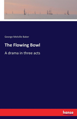 The Flowing Bowl(English, Paperback, Baker George Melville)