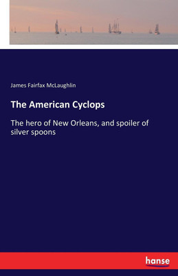 The American Cyclops(English, Paperback, McLaughlin James Fairfax)