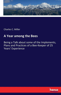A Year among the Bees(English, Paperback, Miller Charles C)