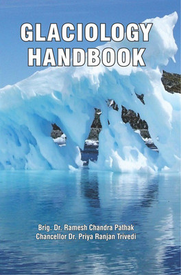 Glaciology Handbook(English, Hardcover, Brig. Dr. Ramesh Chandra Pathak, Dr. Priya Ranjan Trivedi)