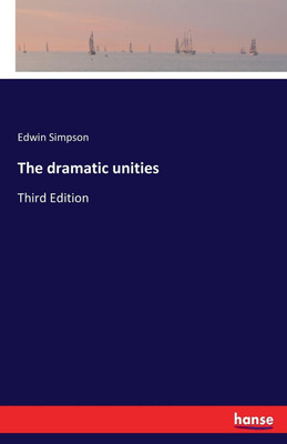 The dramatic unities(English, Paperback, Simpson Edwin)