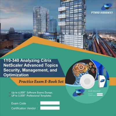 

PTNR01A998WXY 1Y0-340 Analyzing Citrix NetScaler Advanced Topics Security, Management, and Optimization Practice Exam E-Book Set(DVD)