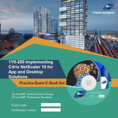 

PTNR01A998WXY 1Y0-250 Implementing Citrix NetScaler 10 for App and Desktop Solutions Practice Exam E-Book Set(DVD)