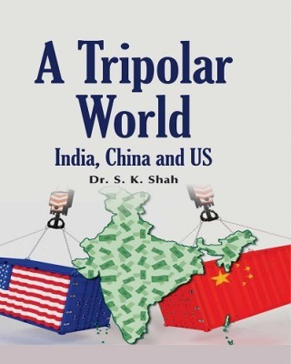 A Tripolar World India, China and US(English, Hardcover, Dr. S.K.Shah)