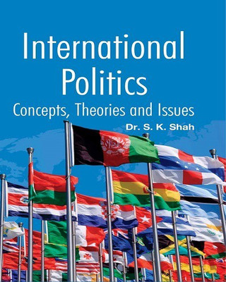 International Politics Concepts Theories and Issues(English, Hardcover, Dr. S.K.Shah)