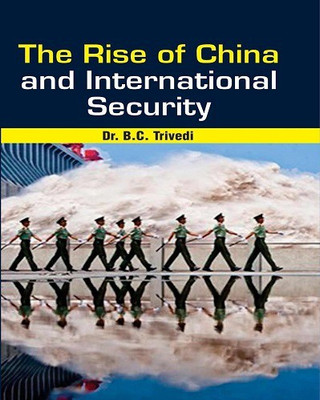 The Rise of China and International Security(English, Hardcover, Dr. B.C.Trivedi)