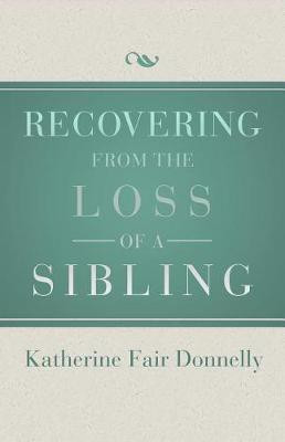 Recovering from the Loss of a Sibling(English, Electronic book text, Donnelly Katherine Fair)