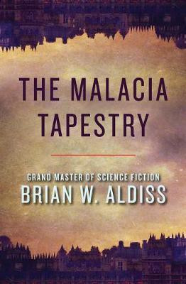 The Malacia Tapestry(English, Electronic book text, Aldiss Brian W)