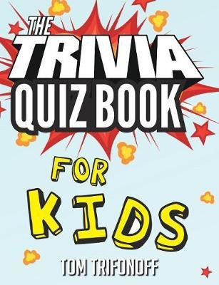 The Trivia Quiz Book for Kids(English, Paperback, Trifonoff Tom)