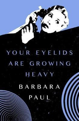 Your Eyelids Are Growing Heavy(English, Electronic book text, Paul Barbara)