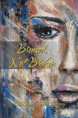 Bruised, Not Broken(English, Paperback, Taylor Sweeney Lashanna)