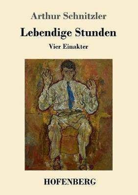 Lebendige Stunden(German, Paperback, Schnitzler Arthur)