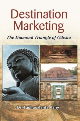 DESTINATION MARKETING THE DIAMOND TRANGLE OF ODISHA(English, Paperback, Dr. Tushar Kanta Pani)