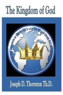 The Kingdom of God(English, Paperback, Thornton Th D Joseph D)