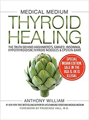 Medical Medium Thyroid Healing  - The Truth Behind Hashimoto's, Graves, Insomnia, Hypothroidism, Thyroid Nodules & Epstein - Barr(English, Paperback, William Anthony)