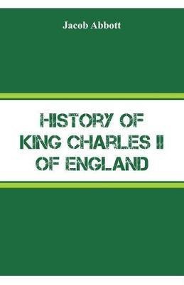 History of King Charles II of England(English, Paperback, Abbott Jacob)