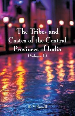 The Tribes and Castes of the Central Provinces of India(English, Paperback, Russell R V)